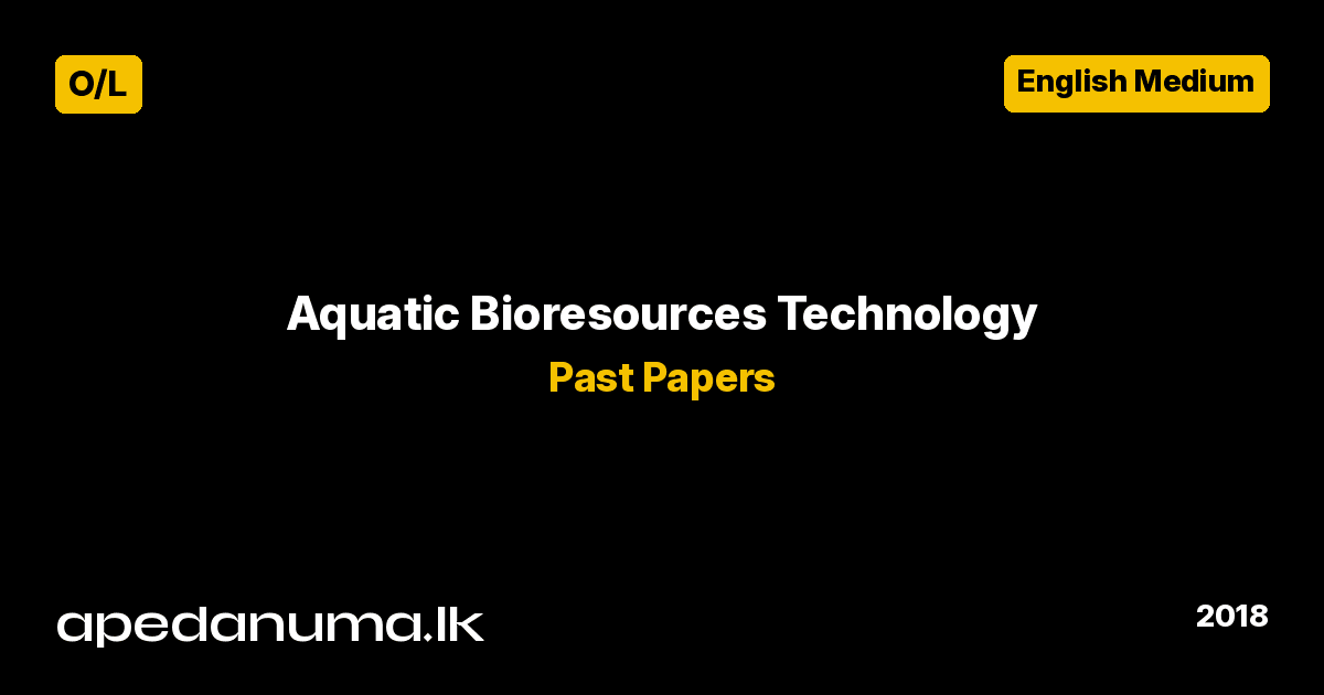 GCE O/L Aquatic Bioresources Technology Past Paper - 2018 - English Medium