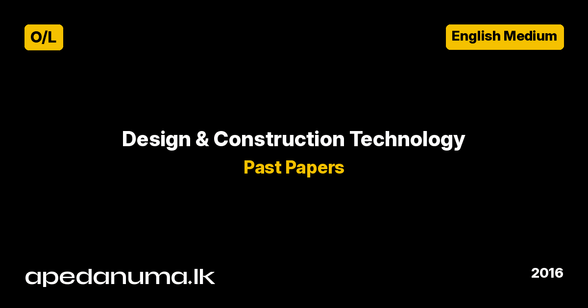 GCE O/L Design and Construction Technology I Past Paper - December 2016 - English Medium