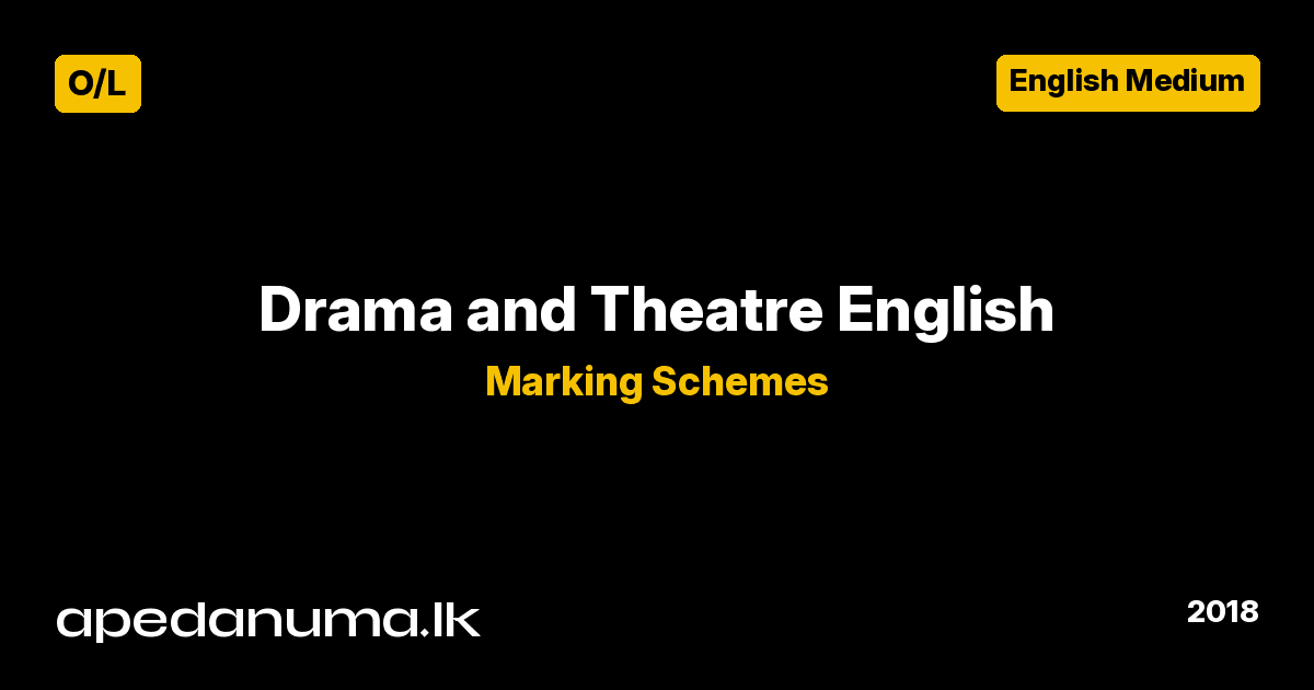 GCE O/L Drama & Theatre Marking Scheme - 2018 - English Medium - Department of Examinations Sri Lanka