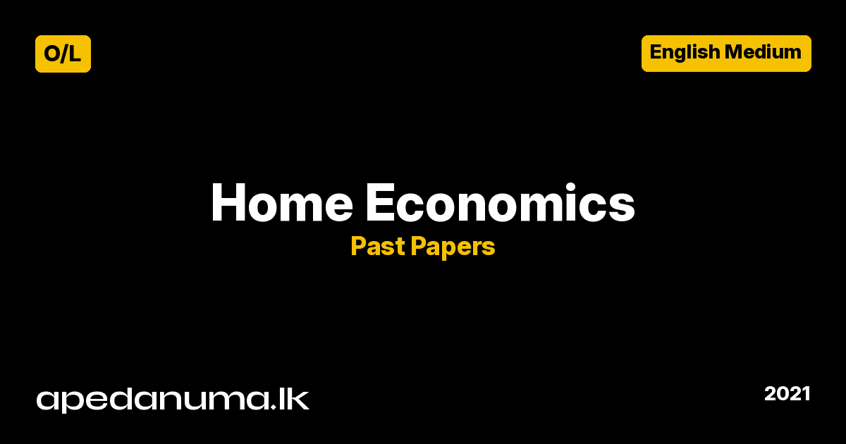 GCE O/L Home Economics I Past Paper - 2021 (English Medium) - apedanuma.lk